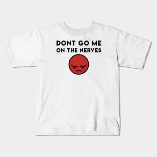 Dont go me on the nerves - Denglisch Joke Kids T-Shirt